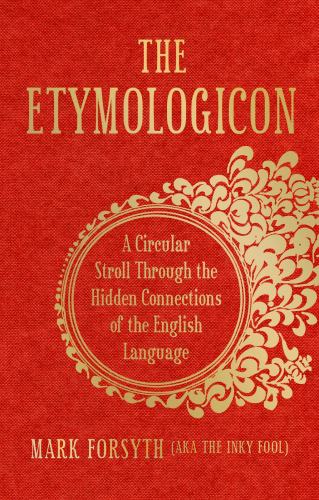 MarkForsyth_Etymologicon